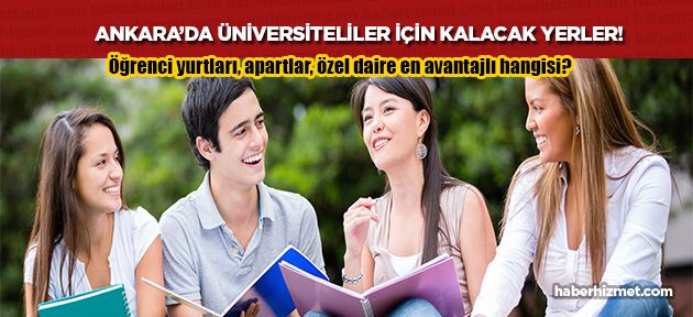 Ankara'da üniversite öğrencileri nerelerde kalabilir? Kalacak yerler?