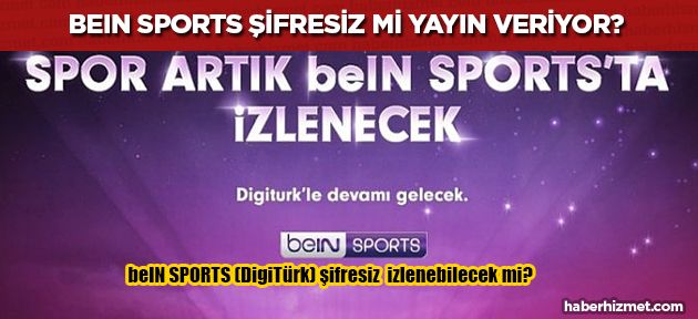 Bein Sports (Lig TV) artık şifresiz mi maç yayını verecek? Bedava izlenebilir mi? Süper Lig maçları ücretsiz mi oldu?