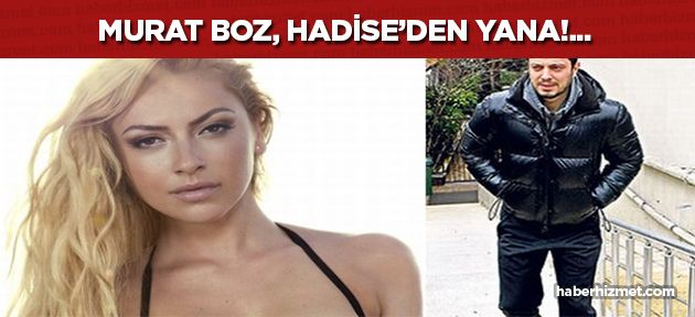 Popçu Murat Boz'un gönlü Hadise'den tarafta!