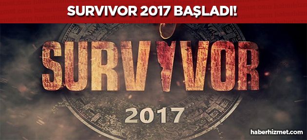 Survivor 2017 başladı! Sosyal medyada gündem oldu