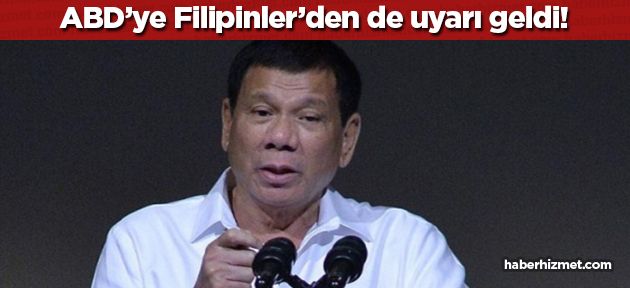 ABD'yi bu kez Filipinler uyardı!