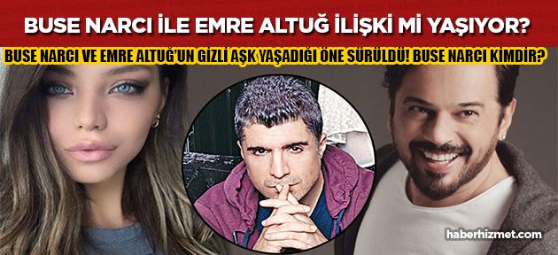 Buse Narcı ile Emre Altuğ aşk mı yaşıyorlar? Buse Narcı kimdir?