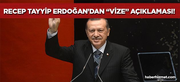Erdoğan'dan vize açıklaması!