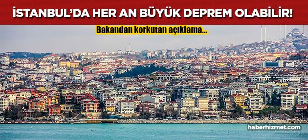 İstanbul'da deprem mi olacak? Bakandan büyük deprem uyarısı!