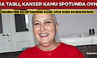 Kanser için hazırlanan Kamu Spotu'nda oynayan Belma Tablı'da kansere yakalandı ve kanseri yendi!