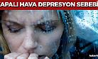 Kapalı hava depresyona neden oluyor!