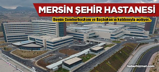 Türkiye'nin ilk şehir hastanesi olacak olan Mersin Şehir Hastanesi'nin açılışı bugün yapılıyor!